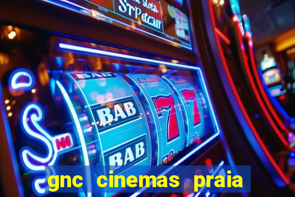 gnc cinemas praia de belas